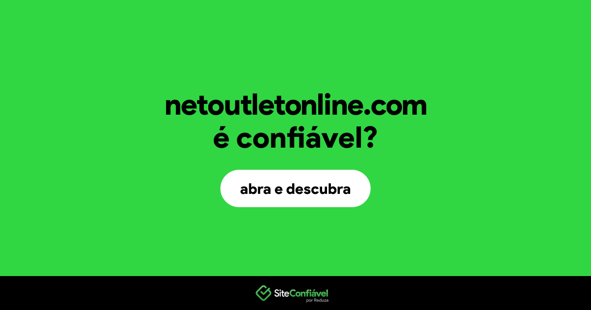 O site netoutletonline.com é confiável?