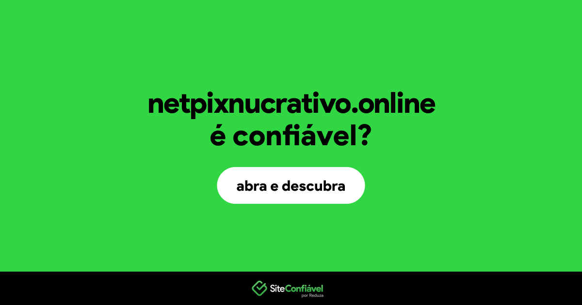 O site netpixnucrativo.online é confiável?