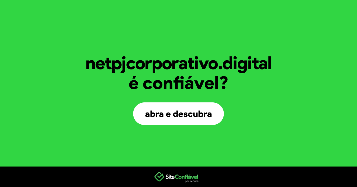 O site netpjcorporativo.digital é confiável?