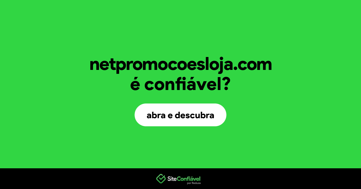 O site netpromocoesloja.com é confiável?