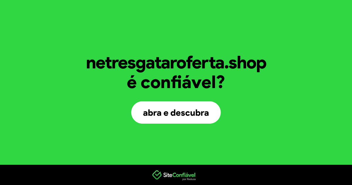 O site netresgataroferta.shop é confiável?