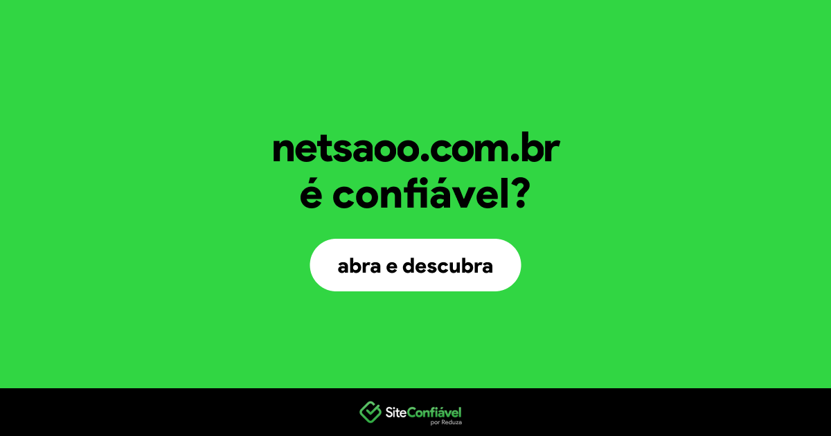 O site netsaoo.com.br é confiável?