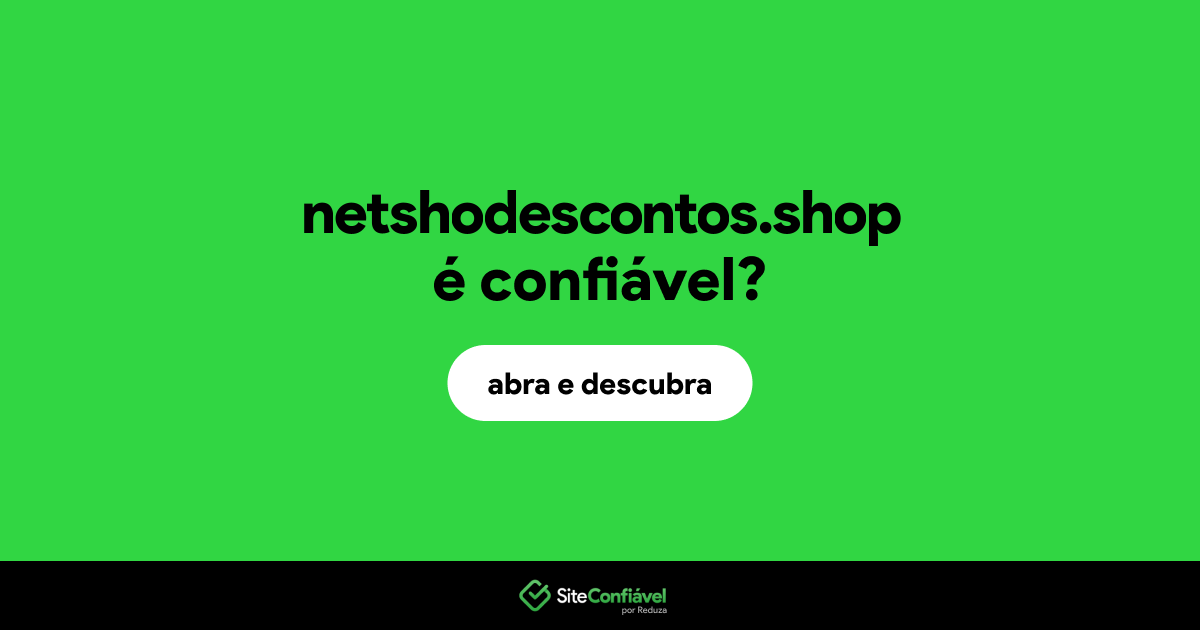 O site netshodescontos.shop é confiável?