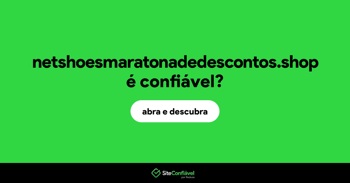 O site netshoesmaratonadedescontos.shop é confiável?