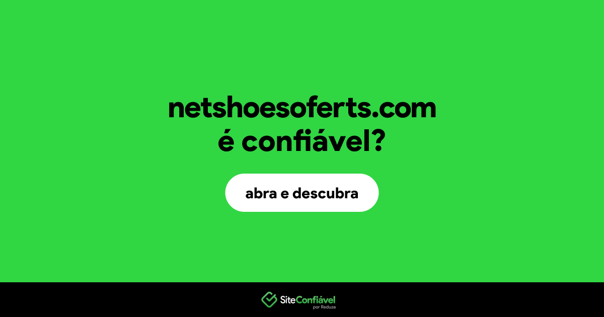 O site netshoesoferts.com é confiável?