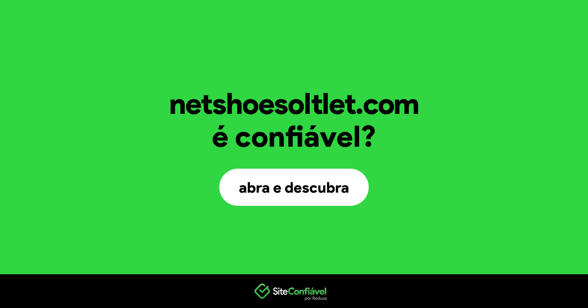 O site netshoesoltlet.com é confiável?