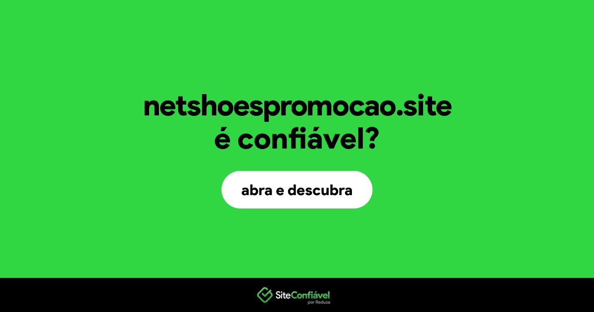 O site netshoespromocao.site é confiável?