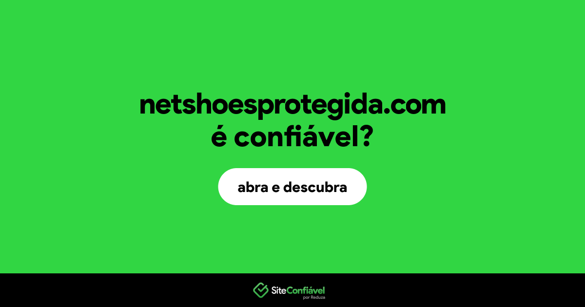 O site netshoesprotegida.com é confiável?