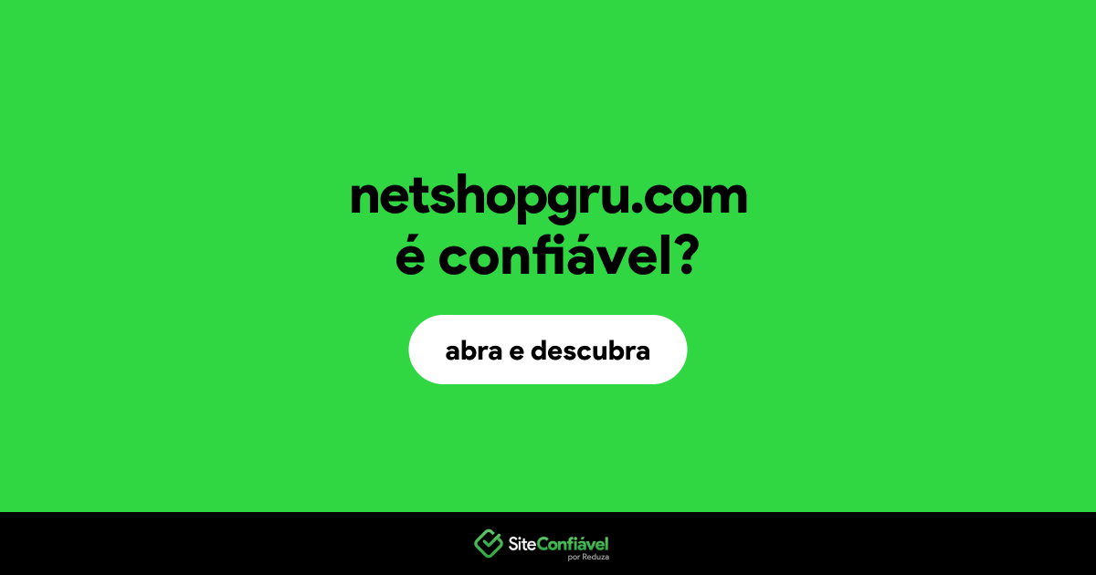 O site netshopgru.com é confiável?