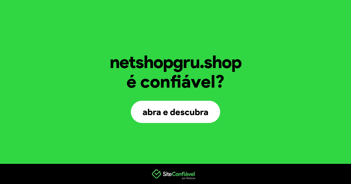 O site netshopgru.shop é confiável?