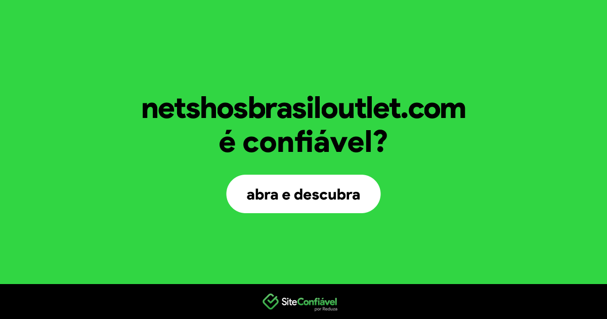 O site netshosbrasiloutlet.com é confiável?