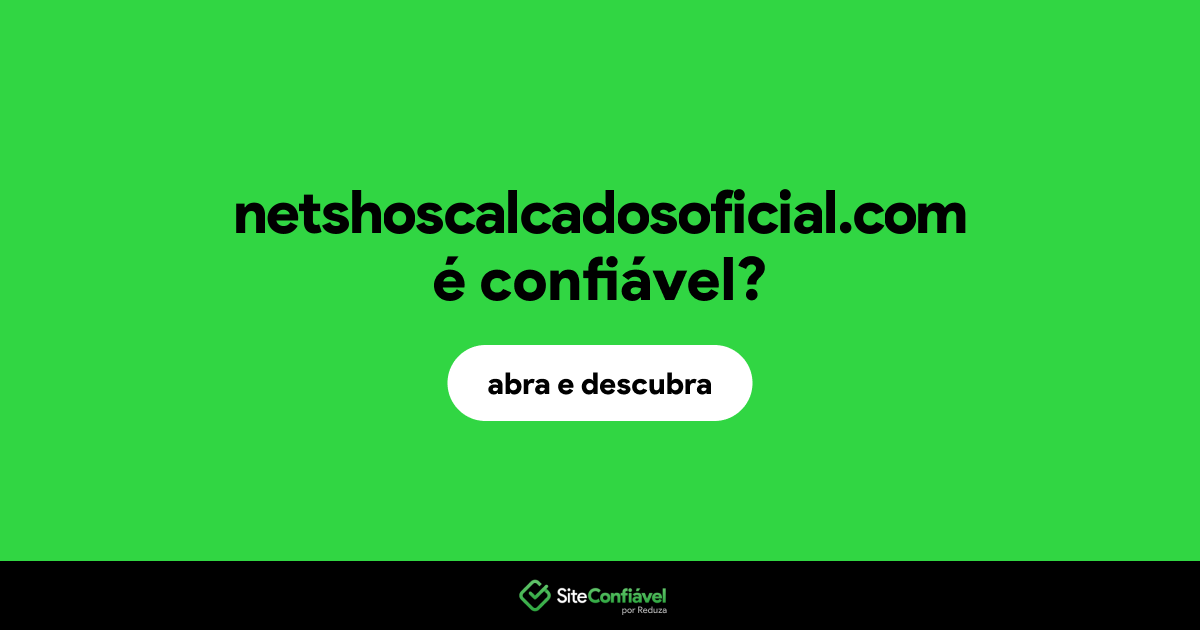 O site netshoscalcadosoficial.com é confiável?
