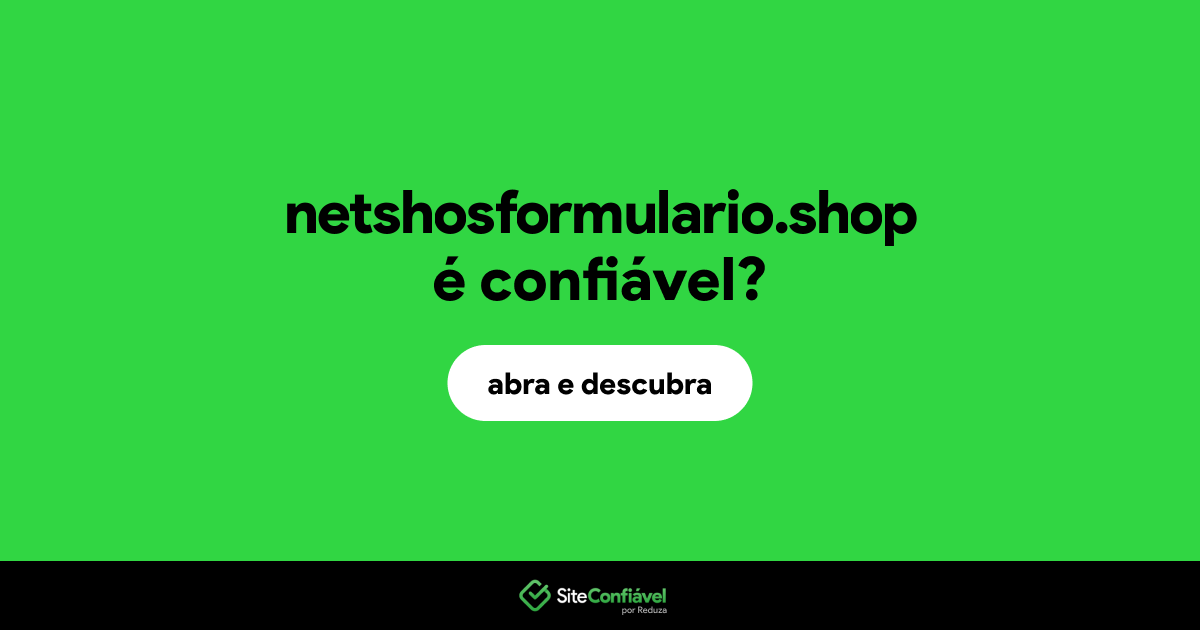 O site netshosformulario.shop é confiável?