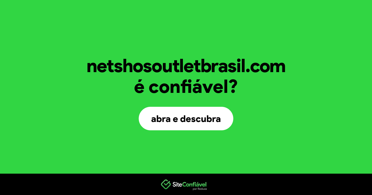 O site netshosoutletbrasil.com é confiável?