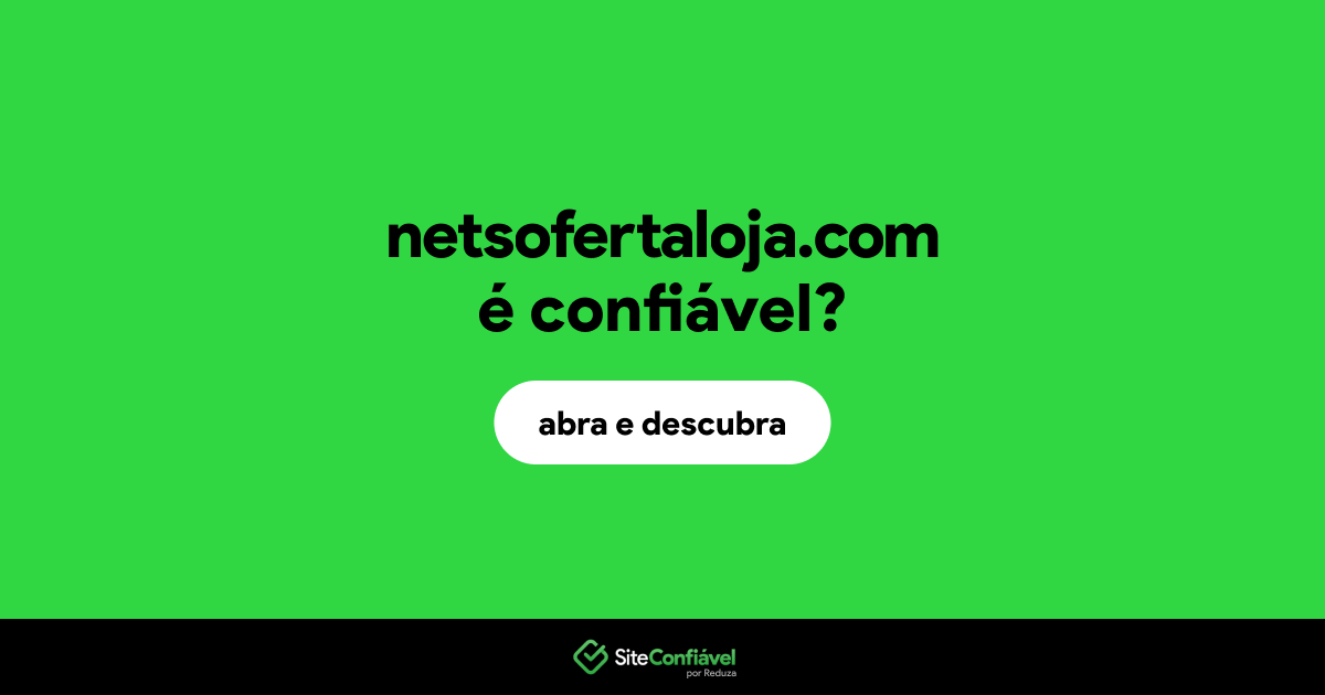 O site netsofertaloja.com é confiável?
