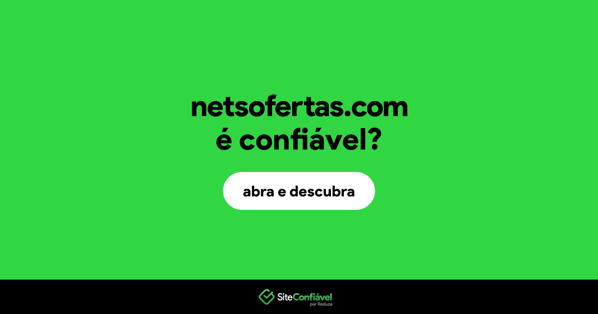 O site netsofertas.com é confiável?