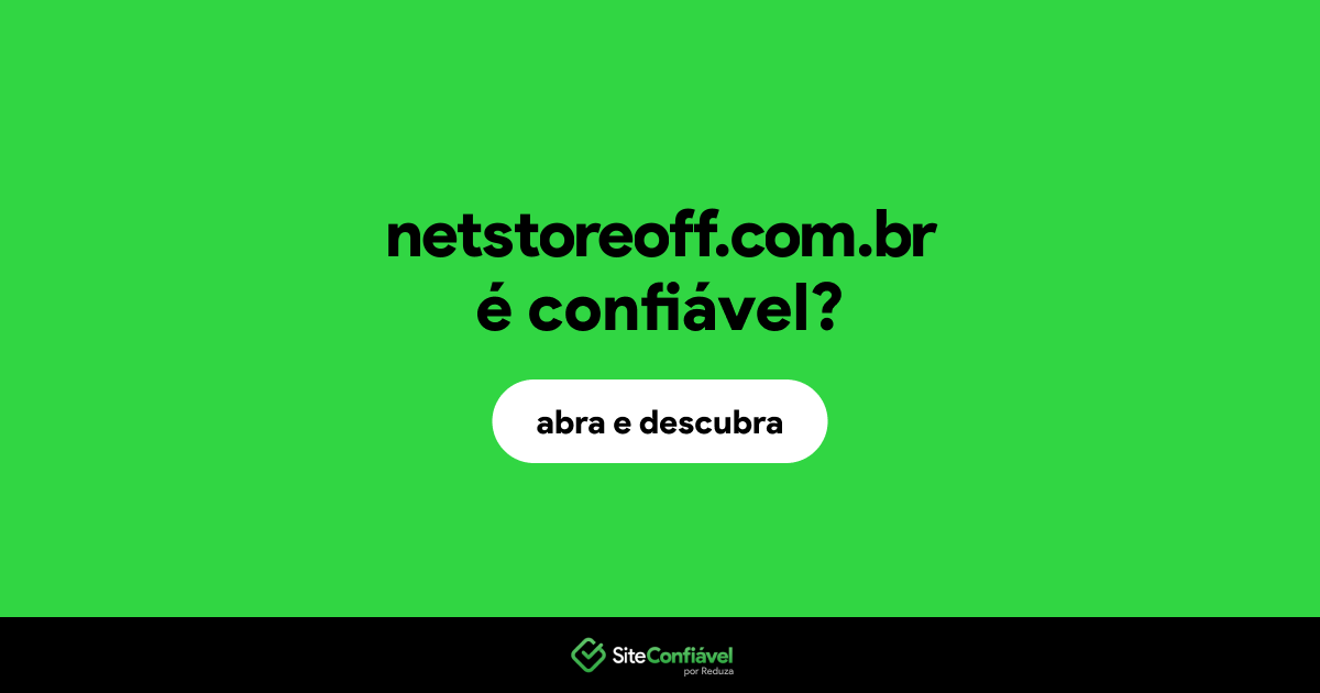 O site netstoreoff.com.br é confiável?