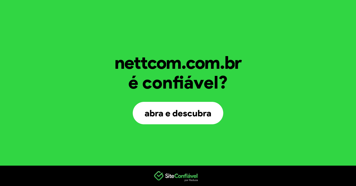 O site nettcom.com.br é confiável?