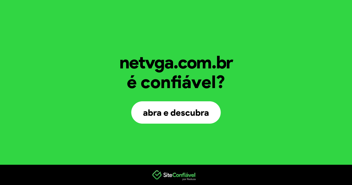 O site netvga.com.br é confiável?