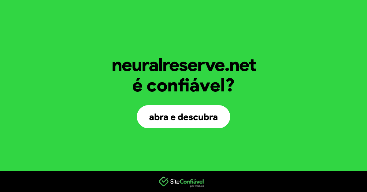 O site neuralreserve.net é confiável?