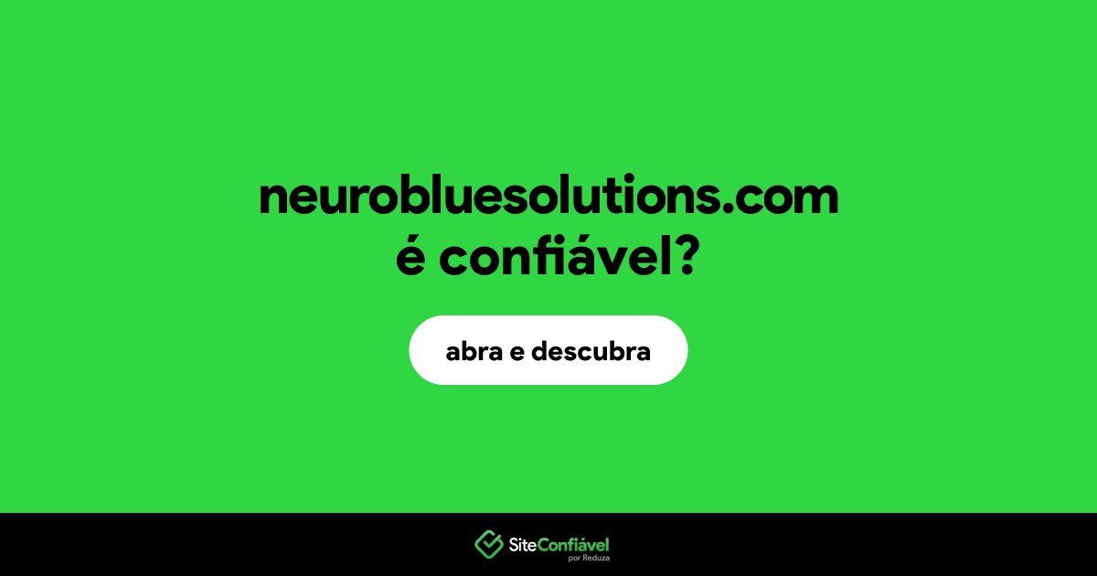 O site neurobluesolutions.com é confiável?