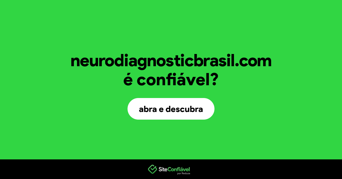 O site neurodiagnosticbrasil.com é confiável?