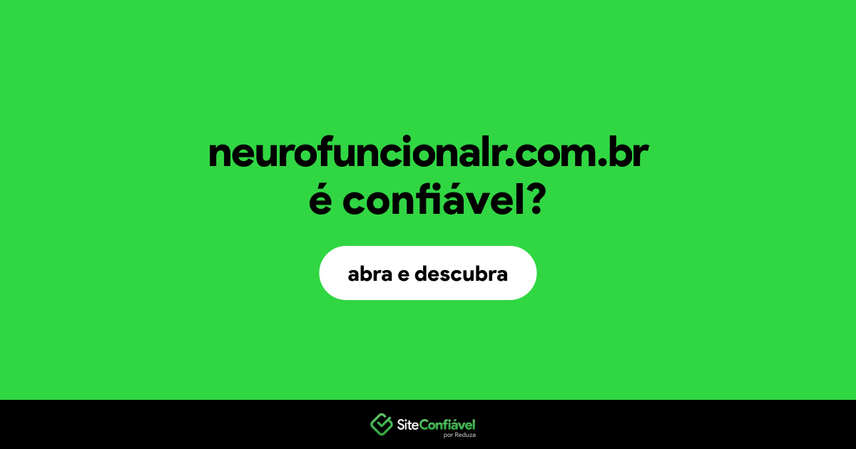 O site neurofuncionalr.com.br é confiável?