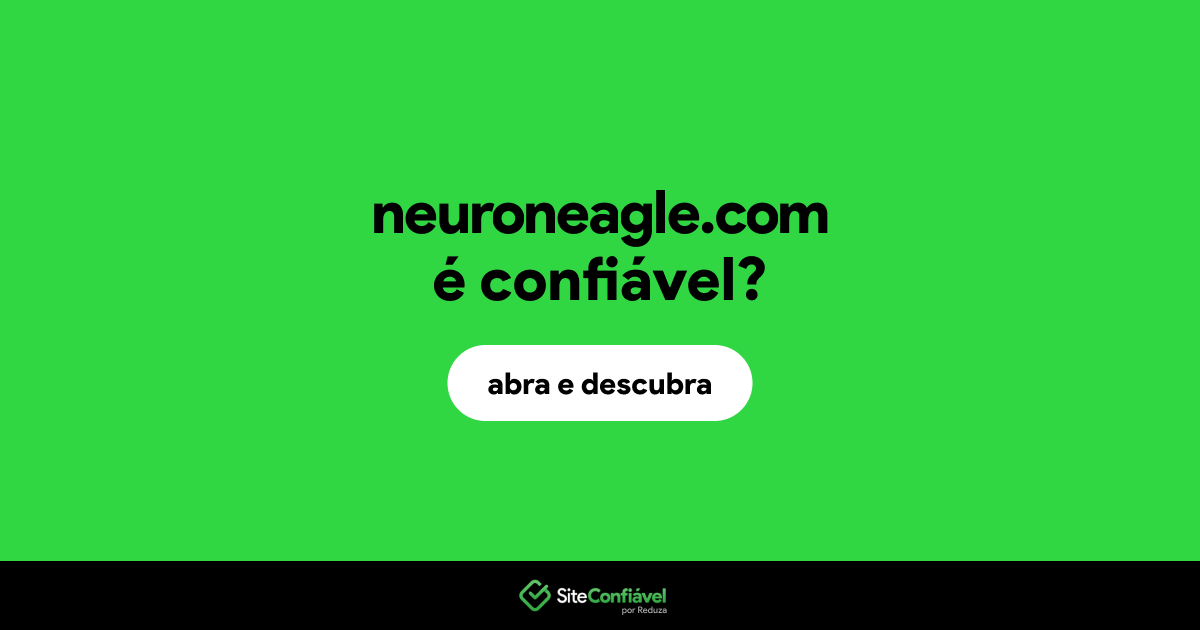O site neuroneagle.com é confiável?
