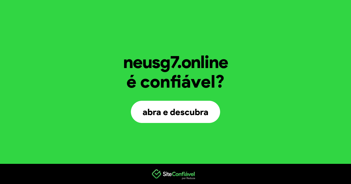 O site neusg7.online é confiável?