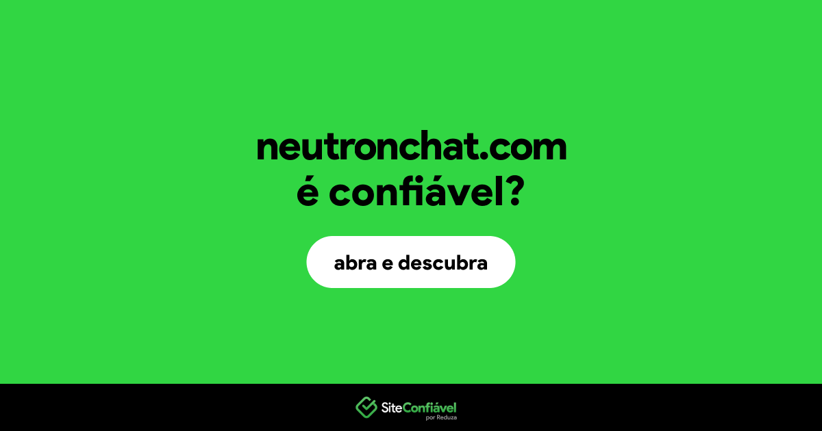 O site neutronchat.com é confiável?
