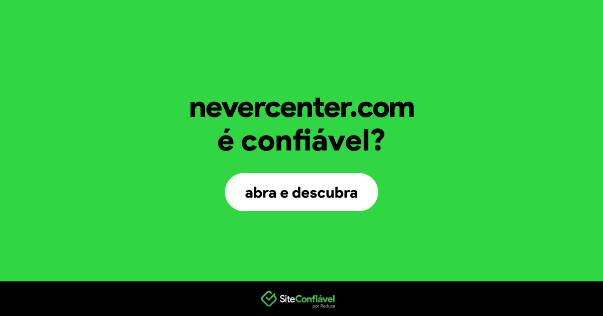 O site nevercenter.com é confiável?