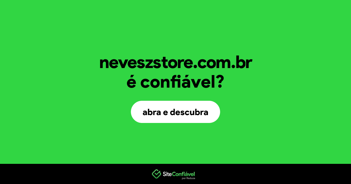 O site neveszstore.com.br é confiável?