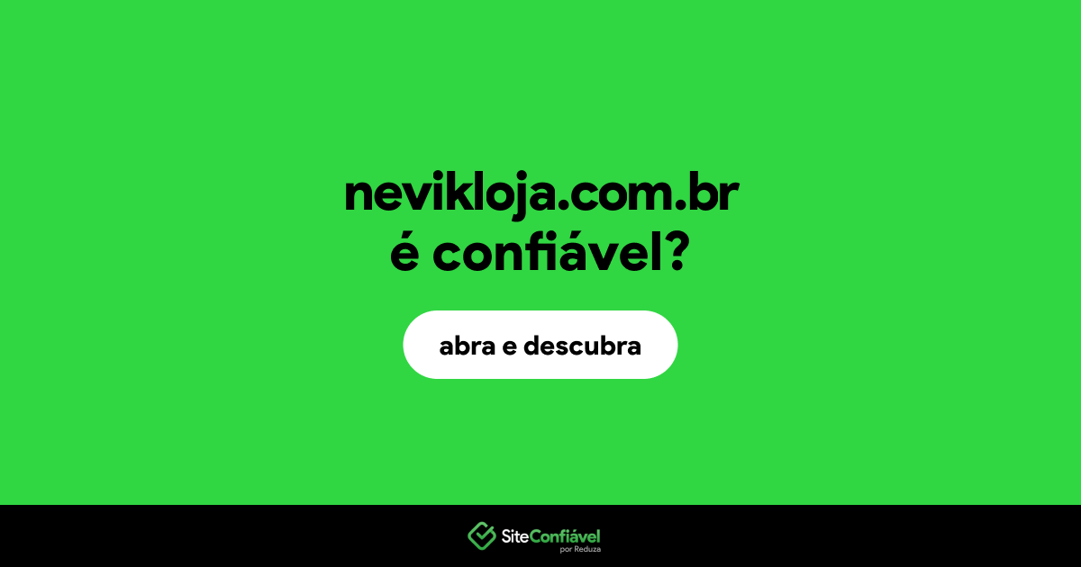 O site nevikloja.com.br é confiável?