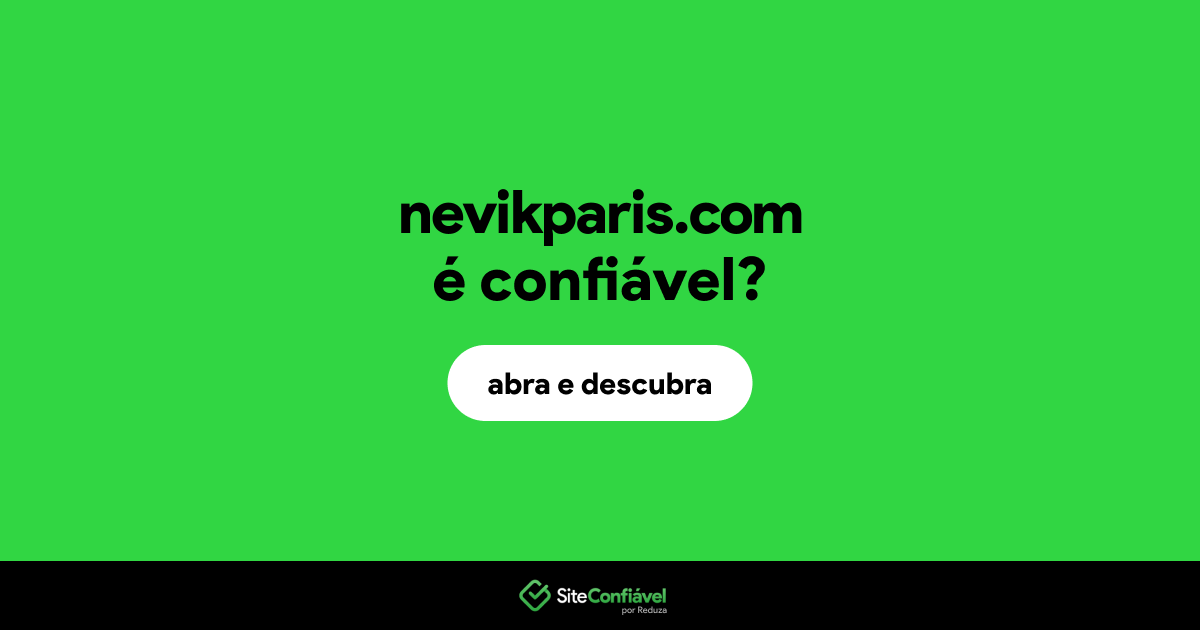 O site nevikparis.com é confiável?