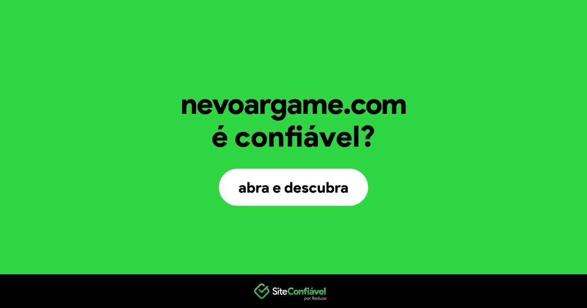 O site nevoargame.com é confiável?