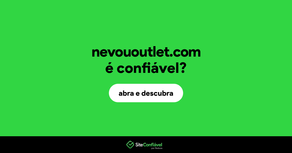 O site nevououtlet.com é confiável?