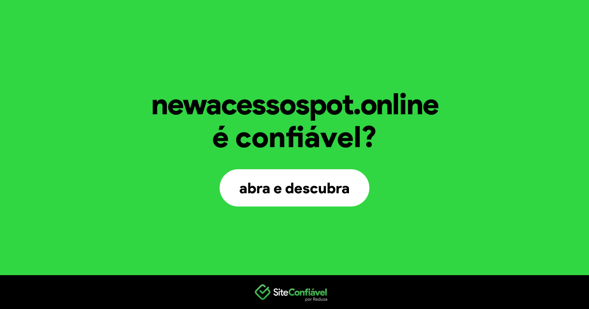 O site newacessospot.online é confiável?