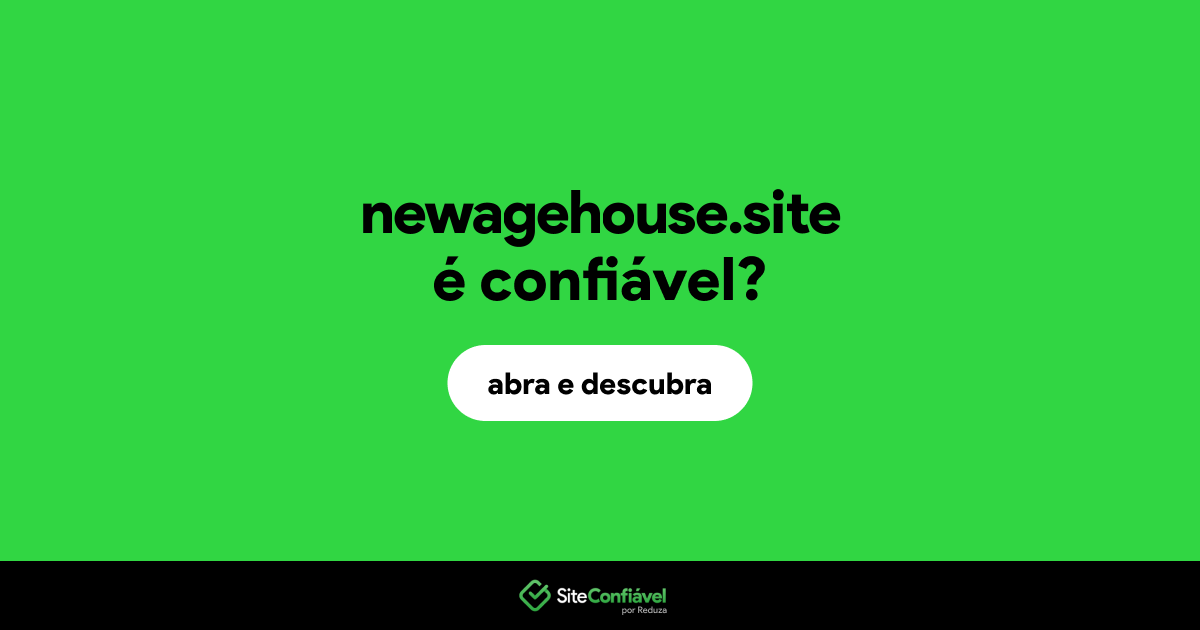 O site newagehouse.site é confiável?