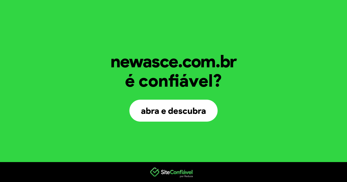 O site newasce.com.br é confiável?