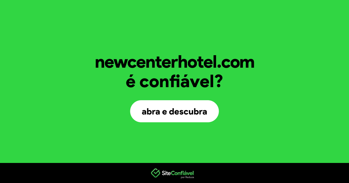 O site newcenterhotel.com é confiável?
