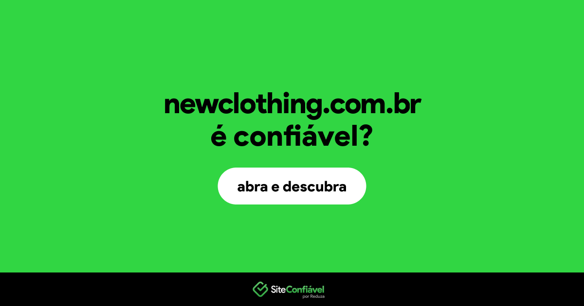 O site newclothing.com.br é confiável?