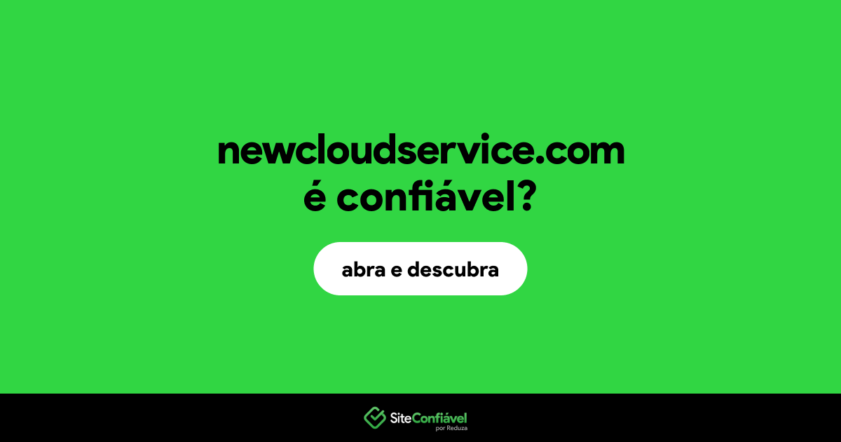 O site newcloudservice.com é confiável?