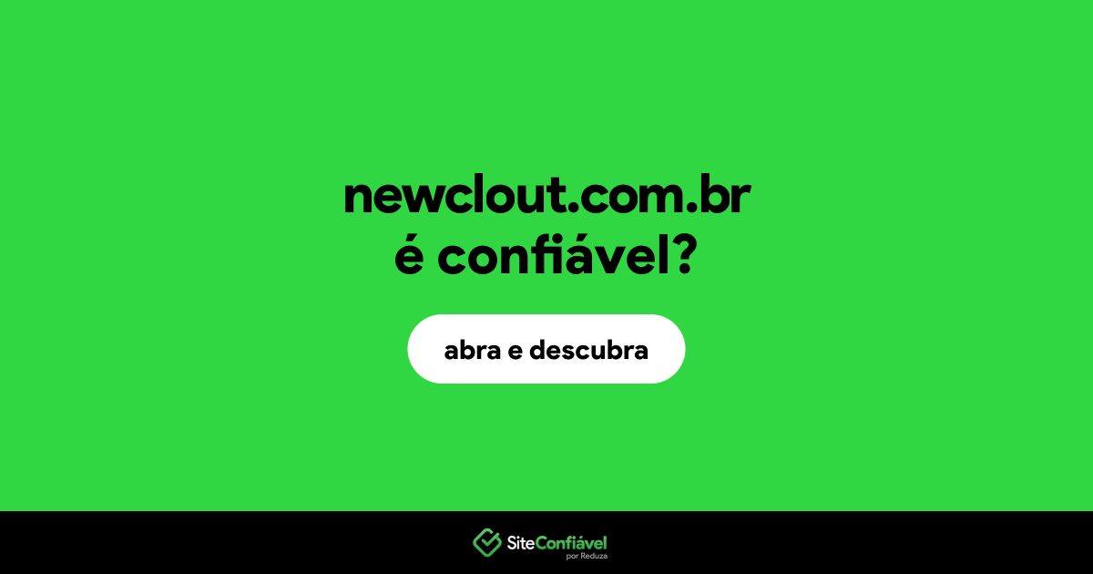 O site newclout.com.br é confiável?