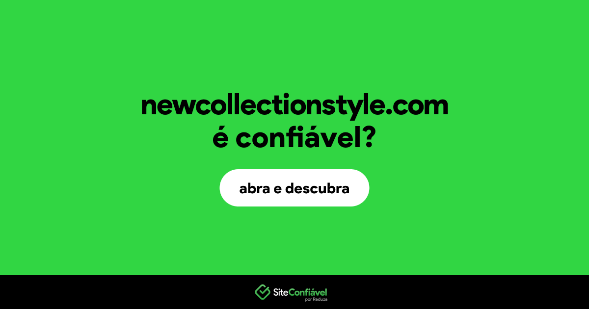 O site newcollectionstyle.com é confiável?