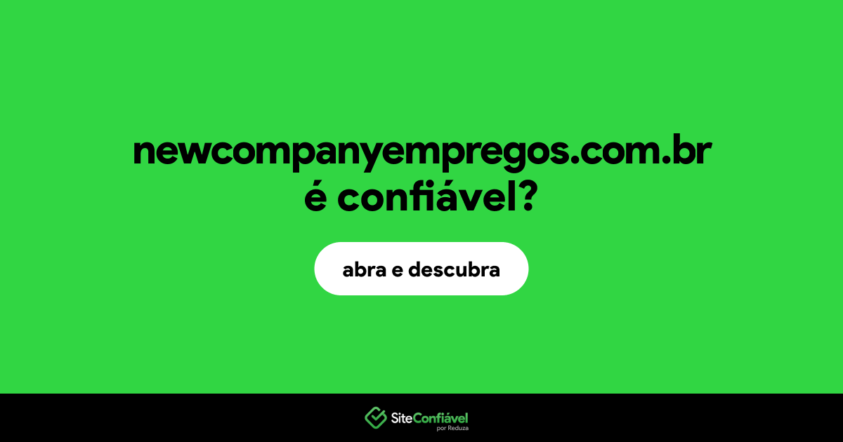O site newcompanyempregos.com.br é confiável?