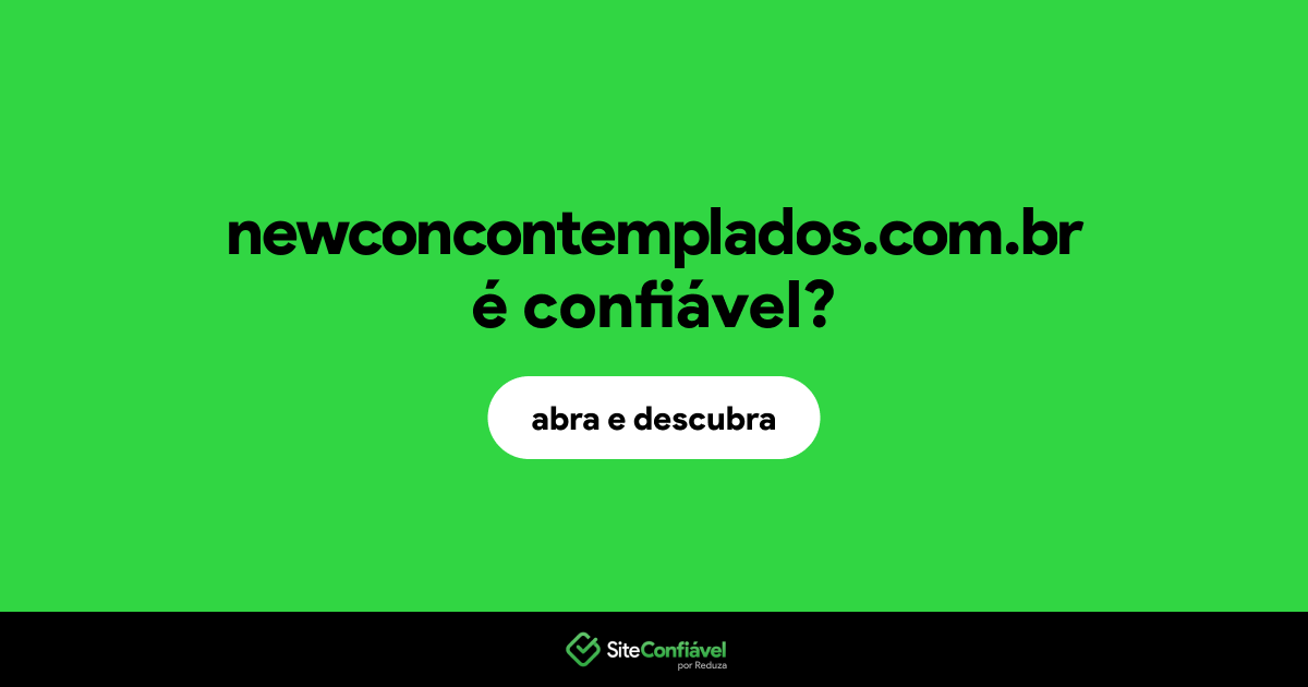 O site newconcontemplados.com.br é confiável?