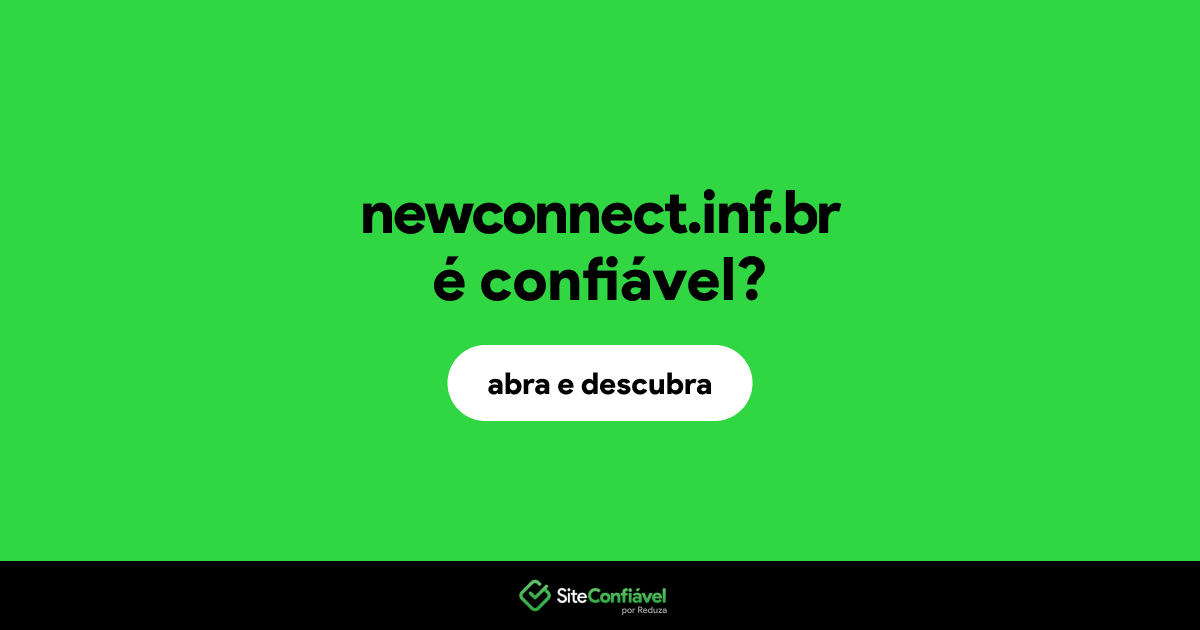 O site newconnect.inf.br é confiável?
