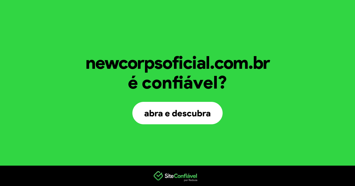 O site newcorpsoficial.com.br é confiável?