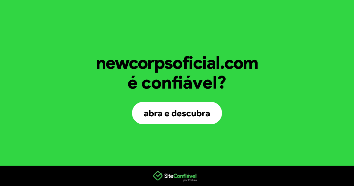 O site newcorpsoficial.com é confiável?