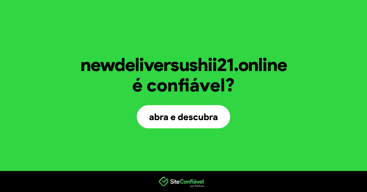 O site newdeliversushii21.online é confiável?
